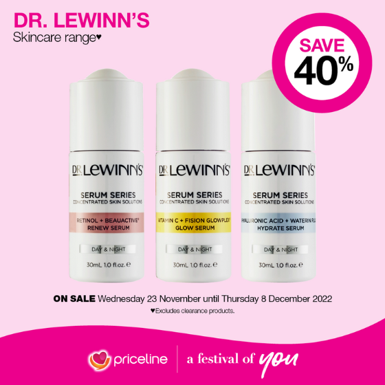 <p>Priceline has all your health, beauty and wellbeing needs covered.</p>
<p>Right now, explore the new Dr. Lewinn’s Skincare range.</p>
<p>Supercharge your skincare and save 40% on new Dr. Lewinn’s Skincare range.</p>
<p>Head in store today, these offers end Thursday 8 December 2022.</p>
<p><strong> </strong></p>
